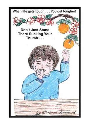 Don't Just Stand There Sucking Your Thumb de Barbara Leonard