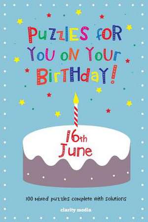 Puzzles for You on Your Birthday - 16th June de Clarity Media