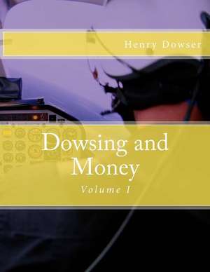 Dowsing and Money de Henry Dowser