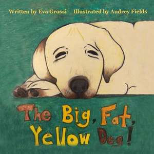 The Big, Fat, Yellow Dog! de Eva Grossi