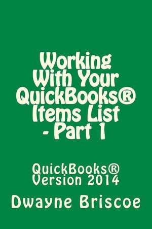 Working with Your QuickBooks(R) Items - Part 1 de Dwayne J. Briscoe