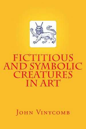 Fictitious and Symbolic Creatures in Art de John Vinycomb