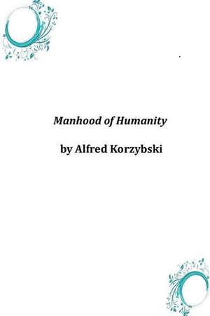 Manhood of Humanity de Alfred Korzybski