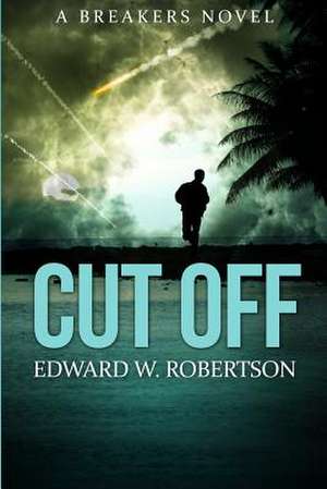 Cut Off de Edward W. Robertson