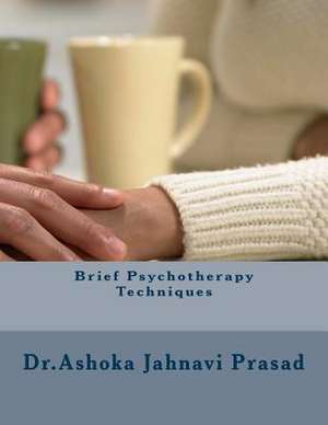 Brief Psychotherapy Techniques de Prasad, Ashoka Jahnavi