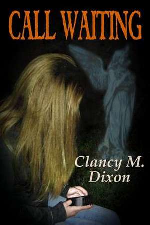 Call Waiting de Clancy M. Dixon