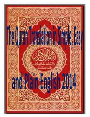 The Quran Translation in Simple, Easy and Plain English 2014 de Abdul Henry