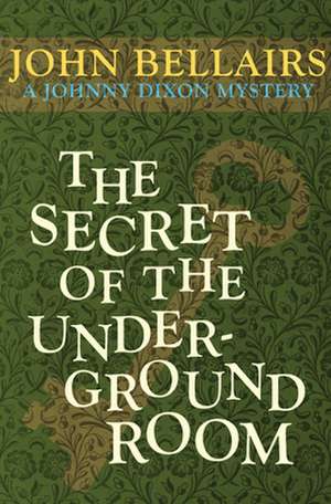 The Secret of the Underground Room de John Bellairs