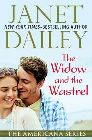 The Widow and the Wastrel de Janet Dailey