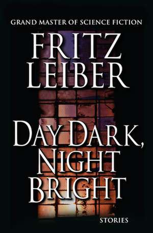 Day Dark, Night Bright de Fritz Leiber