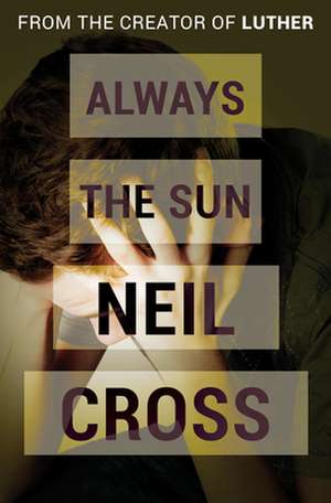 Always the Sun de Neil Cross