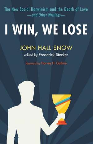 I Win, We Lose de John Hall Snow