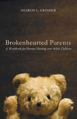 Brokenhearted Parents de Sharon L. Grinder