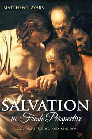 Salvation in Fresh Perspective de Matthew I. Ayars