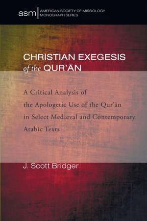 Christian Exegesis of the Qur'an de J. Scott Bridger