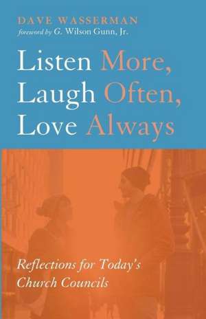 Listen More, Laugh Often, Love Always de Dave Wasserman