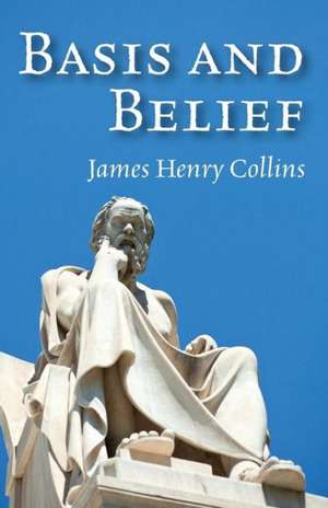 Basis and Belief de James Henry Collins