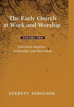 The Early Church at Work and Worship - Volume 2 de Everett Ferguson