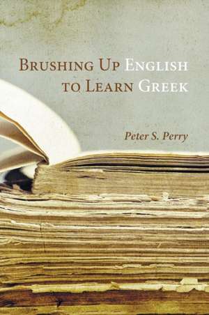 Brushing Up English to Learn Greek de Peter S. Perry