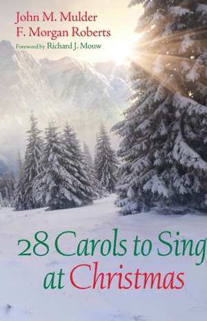 28 Carols to Sing at Christmas de John M. Mulder