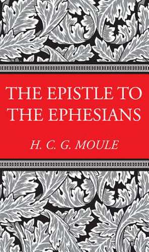 The Epistle to the Ephesians de Handley C. G. Moule