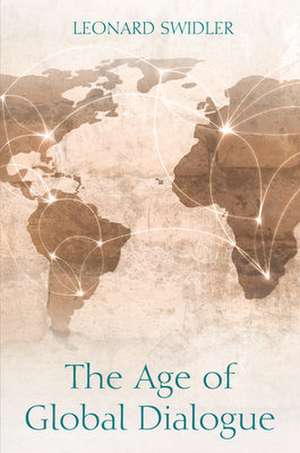 The Age of Global Dialogue de Leonard Swidler