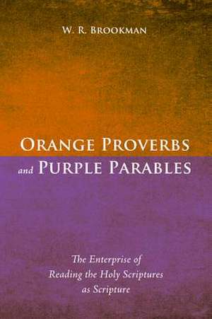 Orange Proverbs and Purple Parables de W. R. Brookman