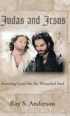 Judas and Jesus de Ray S. Anderson