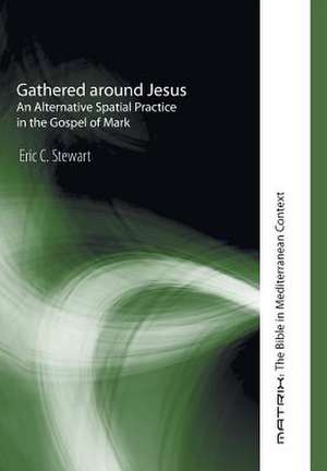 Gathered Around Jesus: U2 in Theological Perspective de Eric C. Stewart