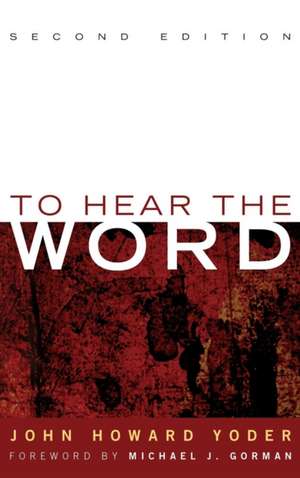 To Hear the Word - Second Edition de John Howard Yoder