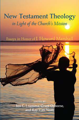 New Testament Theology in Light of the Church's Mission de Jon C Laansma