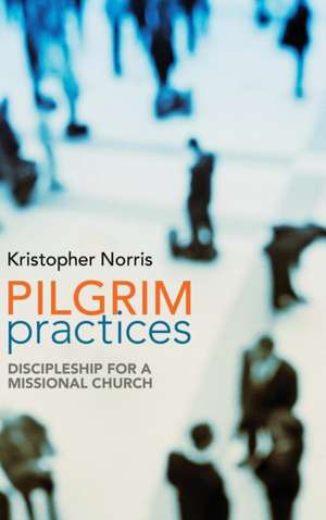 Pilgrim Practices de Kristopher Norris