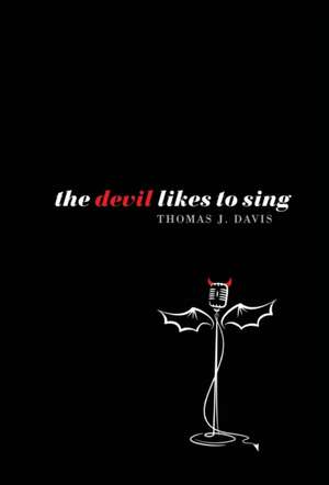 The Devil Likes to Sing de Thomas J. Davis