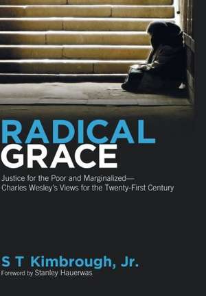 Radical Grace: Christian Life and the Practice of Hospitality de S. T. Jr. Kimbrough