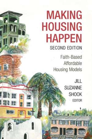 Making Housing Happen, 2nd Edition de Jill Suzanne Shook