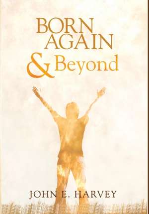 Born Again and Beyond de John E Harvey