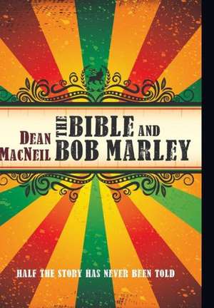 The Bible and Bob Marley de Dean Macneil