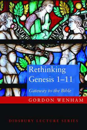 Rethinking Genesis 1-11 de Gordon J. Wenham