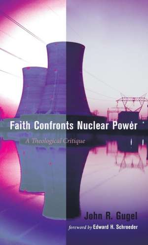 Faith Confronts Nuclear Power de John R. Gugel