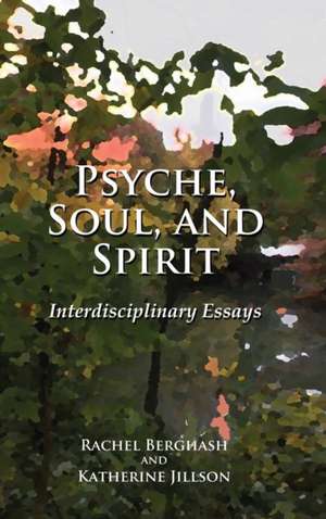 Psyche, Soul, and Spirit de Rachel Berghash