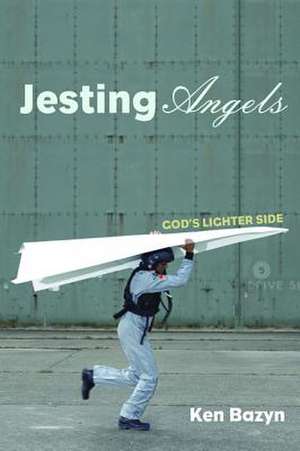 Jesting Angels de Ken Bazyn