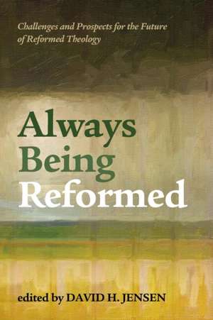 Always Being Reformed de David H. Jensen