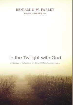 In the Twilight with God de Benjamin W. Farley