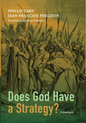 Does God Have a Strategy? de Phillip Cary