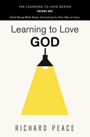 Learning to Love God de Richard Peace