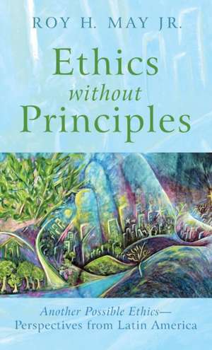 Ethics without Principles de Roy H. Jr. May