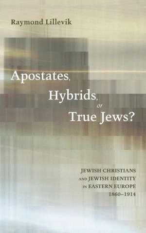 Apostates, Hybrids, or True Jews? de Raymond Lillevik