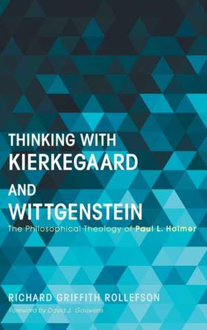 Thinking with Kierkegaard and Wittgenstein de Richard Griffith Rollefson