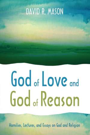 God of Love and God of Reason de David R. Mason