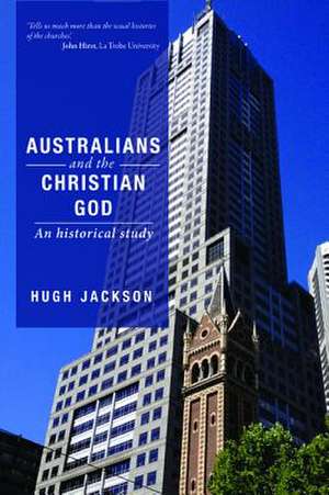 Australians and the Christian God de Hugh Jackson